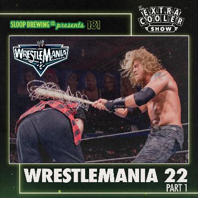 181 | Wrestlemania 22 - Part 1
