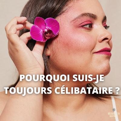 Pourquoi suis-je encore célibataire malgré les rencontres