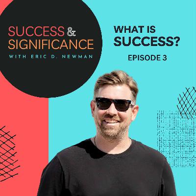 Episode 3: What is Success? Episode 3: What is Success?