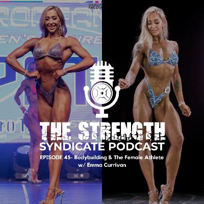 Ep 45 - Bodybuilding & The Female Athlete w/ Emma Currivan