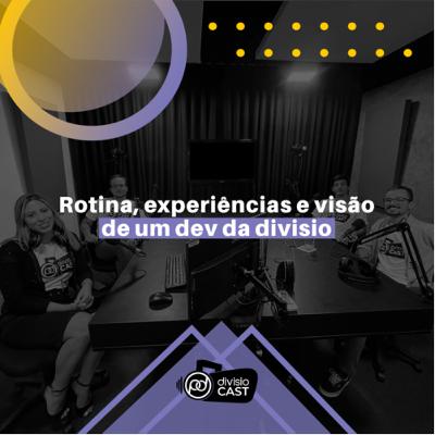 Rotina, experiências e visão de um Dev da Divisio | com Lucas Gomes & Victor Cordeiro
