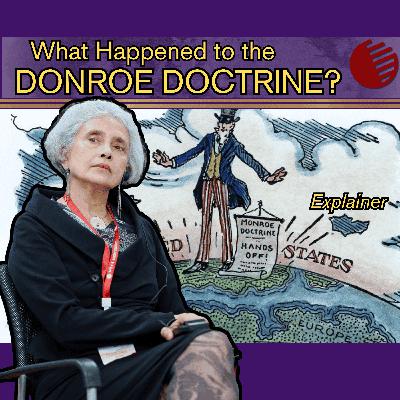 Geopolitical Economy Explainer: Whatever Happened to the Donroe Doctrine?