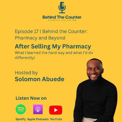 After Selling My Pharmacy: What I Learned the Hard Way (and What I’d Do Differently)