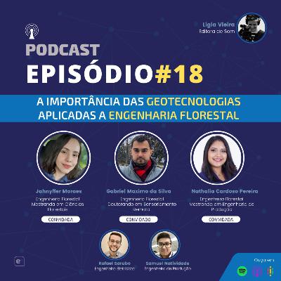 Engenharia Explicada #18 - Importância das geotecnologias aplicadas a Engenharia Florestal