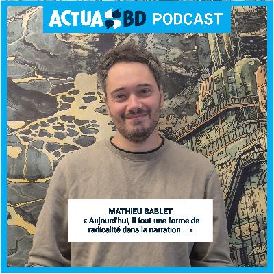 INTERVIEW - Mathieu Bablet : « Aujourd'hui, il faut une forme de radicalité dans la narration... » INTERVIEW - Mathieu Bablet : « Aujourd'hui, il faut une forme de radicalité dans la narration... »