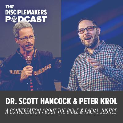 9- Dr. Scott Hancock & Peter Krol  |  A Conversation about the Bible & Racial Justice
