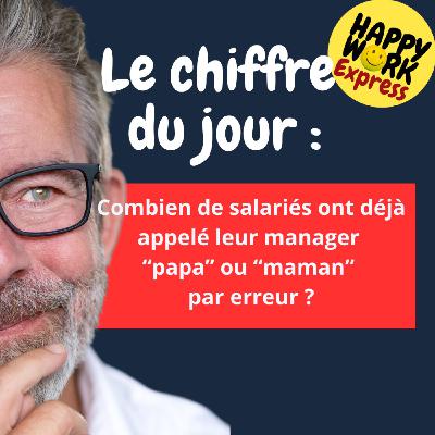 #2498- Combien de salariés ont déjà appelé leur manager  “papa” ou “maman”  par erreur ?