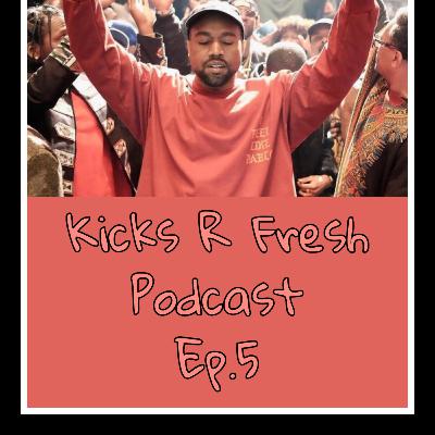 Kicks R Fresh Podcast Ep.5 WE BACK!!! Lol Kicks R Fresh Podcast Ep.5 WE BACK!!! Lol