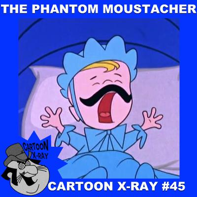 Cartoon X-Ray #45: the Phantom Moustacher Cartoon X-Ray #45: the Phantom Moustacher
