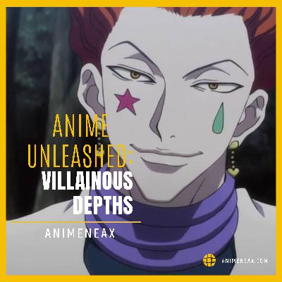 Anime Unleashed: Villainous Depths