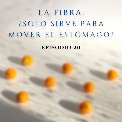 20. La fibra: ¿solo sirve para mover el estómago?