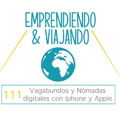 111 - Vagabundos y Nómadas digitales con Iphone y Apple