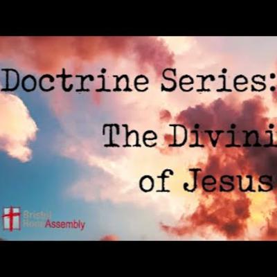 Sunday August 17th - Doctrine Series - The Divinity of Jesus