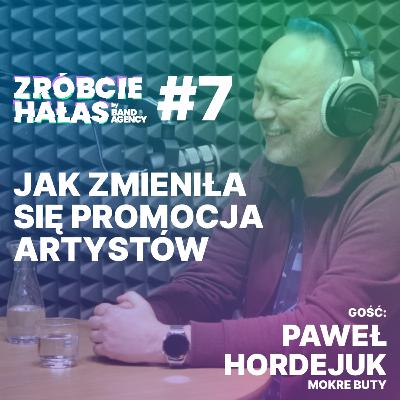 Paweł Hordejuk: Jak zmieniła się promocja artystów | Zróbcie hałas #7