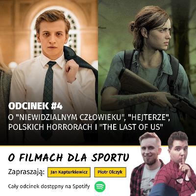 #4: O "Niewidzialnym człowieku", "Hejterze", polskich horrorach i "The Last of Us".