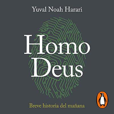 Homo Deus: Breve historia del mañana [Homo Deus: A Brief History of Tomorrow] (Audiolibro) | Prueba Gratis