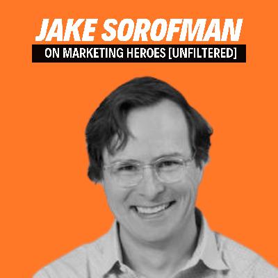 Agile Marketing and Customer-Centric Success with Jake Sorofman