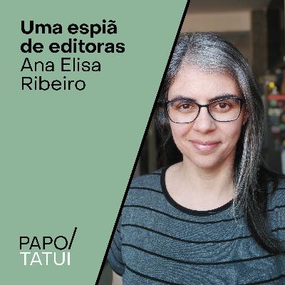 Uma espiã de editoras | Ana Elisa Ribeiro