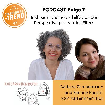 Folge 7: Inklusion und Selbsthilfe aus der Perspektive pflegender Eltern Folge 7: Inklusion und Selbsthilfe aus der Perspektive pflegender Eltern