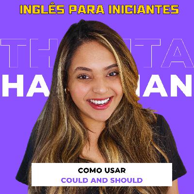 Ep 41: Inglês Para Iniciantes | Como usar o Could e o Should?