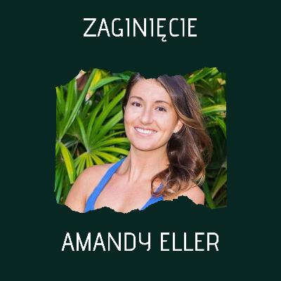 Zaginięcie Amandy Eller (Historie Kryminalne) Zaginięcie Amandy Eller (Historie Kryminalne)