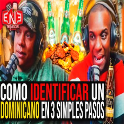 En3Tragos Podcast Episodio 29: Como identificar a un Dominicano en 3 simples pasos