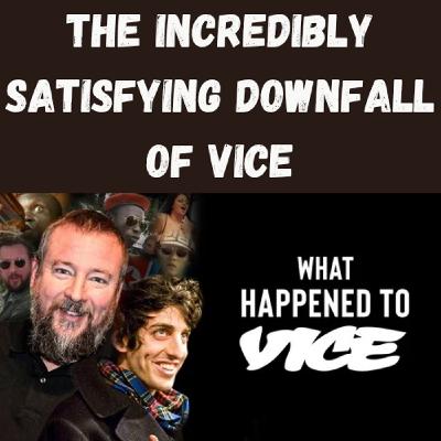 S22 Ep11: The Incredibly Satisfying Downfall of VICE