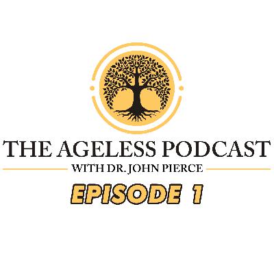 The Ageless Podcast: Episode 1