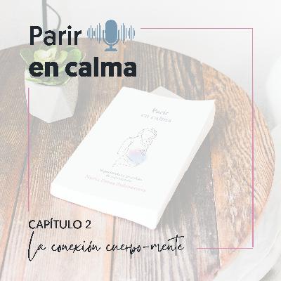 12 | Parir en calma | Capítulo 2: La conexión cuerpo-mente