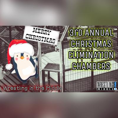 3rd Annual Christmas Elimination Chambers