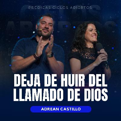 Deja de Huir del Llamado de Dios - Adrean Castillo