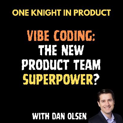 Dan Olsen - Vibe Coding: The New Product Team Superpower? (with Dan Olsen, Product Management Trainer and Author “The Lean Product Playbook“) Dan Olsen - Vibe Coding: The New Product Team Superpower? (with Dan Olsen, Product Management Trainer and Author “The Lean Product Playbook“)