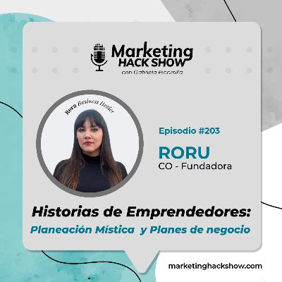 203. Historias de Emprendedores: Planeación Mística y Planes de Negocio con Roru