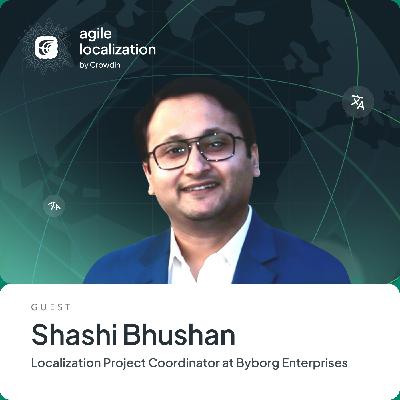 How to Build Human-Centered AI Workflows in Localization with Shashi Bhushan How to Build Human-Centered AI Workflows in Localization with Shashi Bhushan