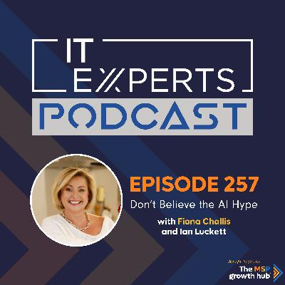 EP257 – Don't Believe the AI Hype with Fiona Challis and Ian Luckett EP257 – Don't Believe the AI Hype with Fiona Challis and Ian Luckett