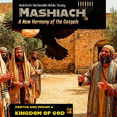 Mashiach: Kingdom of Heaven and Martha and Miriam Mashiach: Kingdom of Heaven and Martha and Miriam