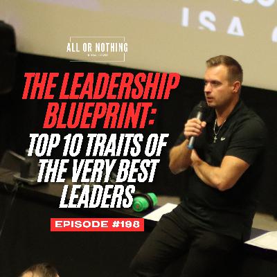 The Leadership Blueprint: Top 10 Traits Of The Very Best Leaders - EP198