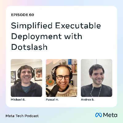 60: Simplified Executable Deployment with DotSlash 60: Simplified Executable Deployment with DotSlash