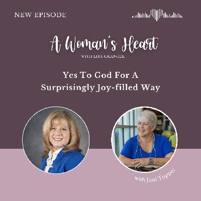 Joni Topper: Yes To God For A Surprisingly Joy-filled Way Joni Topper: Yes To God For A Surprisingly Joy-filled Way
