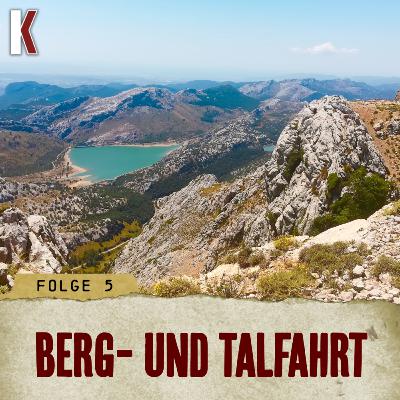 FOLGE 5 - BERG- UND TALFAHRT FOLGE 5 - BERG- UND TALFAHRT