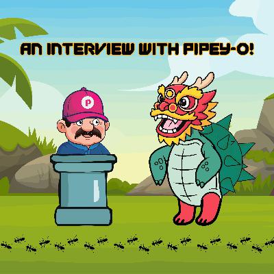 247. An Interview with Pipey-O! 247. An Interview with Pipey-O!