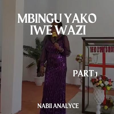 PART 1: Mbingu Yako Iwe Wazi – Nabii Analyce Ichwekeleza PART 1: Mbingu Yako Iwe Wazi – Nabii Analyce Ichwekeleza