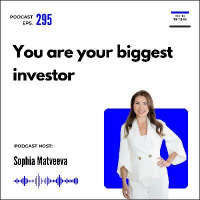 295. You are your biggest investor - think like one