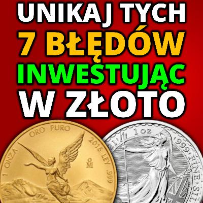 7 PUŁAPEK, które czyha na inwestujących w ZŁOTO I SREBRO
