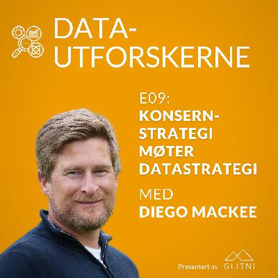 Konsernstrategi møter datastrategi med Diego MacKee