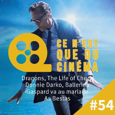 DRAGONS, THE LIFE OF CHUCK, BALLERINA & DONNIE DARKO DRAGONS, THE LIFE OF CHUCK, BALLERINA & DONNIE DARKO