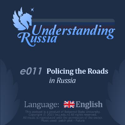Understanding Russia. Episode 11. Policing the Roads in Russia. Understanding Russia. Episode 11. Policing the Roads in Russia.