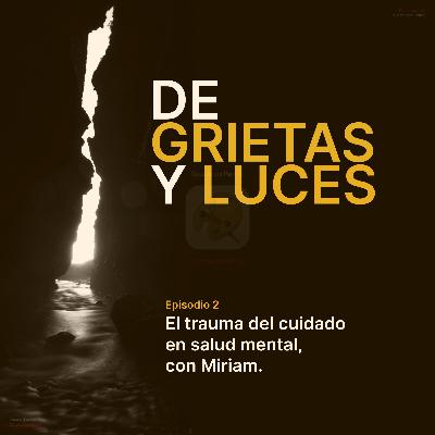 El trauma como cuidado en salud mental, con Miriam El trauma como cuidado en salud mental, con Miriam