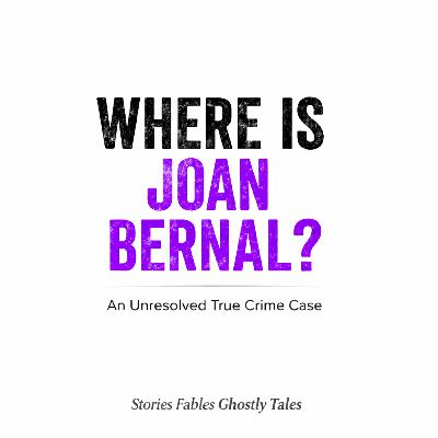The Joan Bernal Case: No Body, No Crime? The Joan Bernal Case: No Body, No Crime?