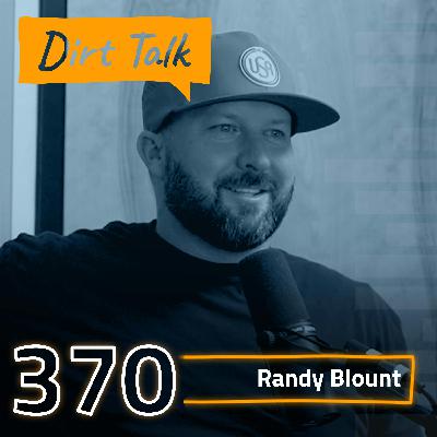 Dirt World Chit Chat w/ Randy Blount – DT 370